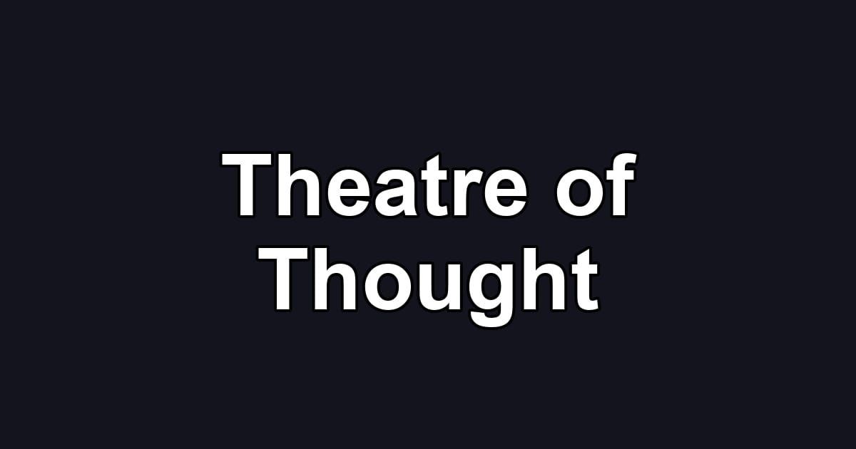 Theatre of Thought