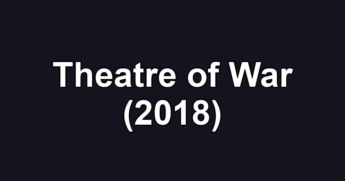 Theatre of War (2018)