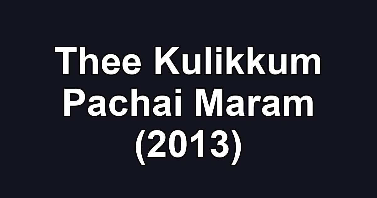 Thee Kulikkum Pachai Maram (2013)