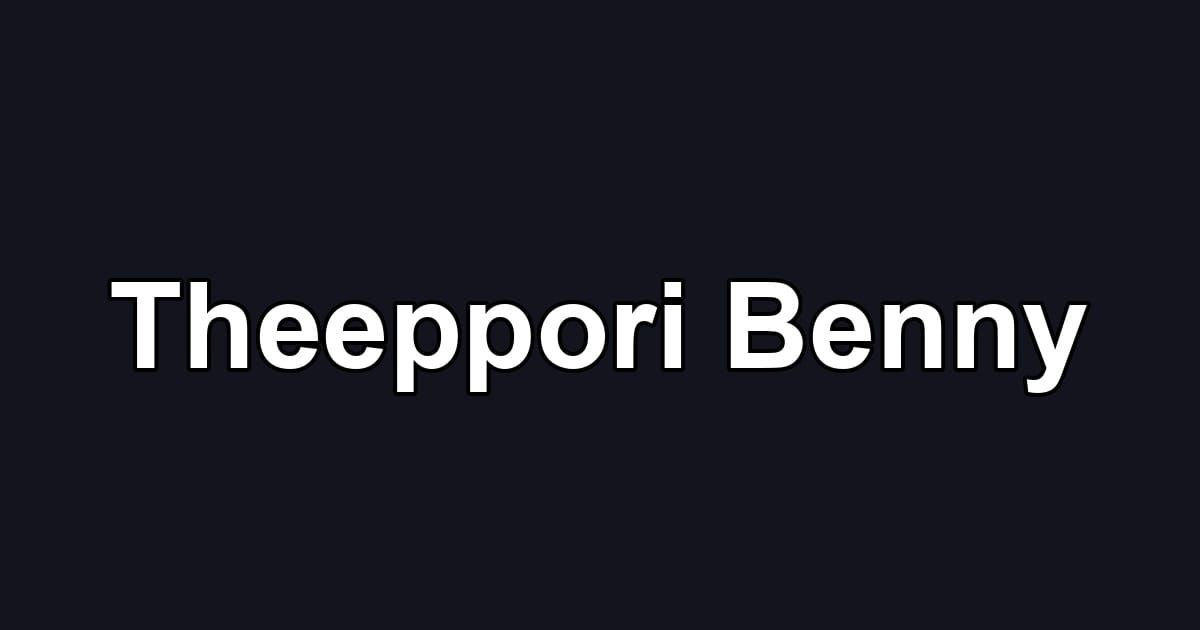 Theeppori Benny