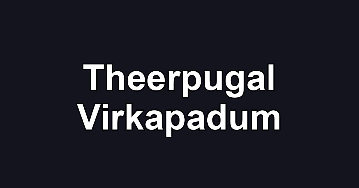 Theerpugal Virkapadum