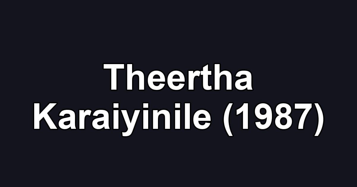 Theertha Karaiyinile (1987)