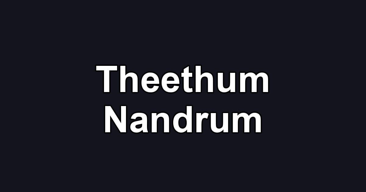 Theethum Nandrum