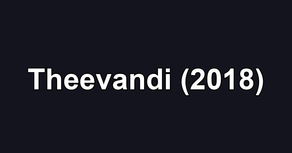 Theevandi (2018)