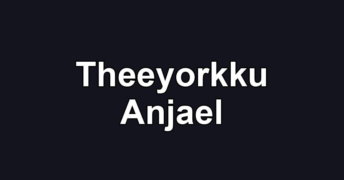 Theeyorkku Anjael