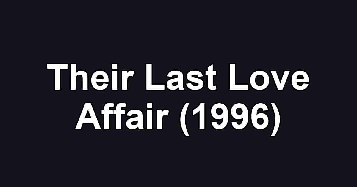 Their Last Love Affair (1996)