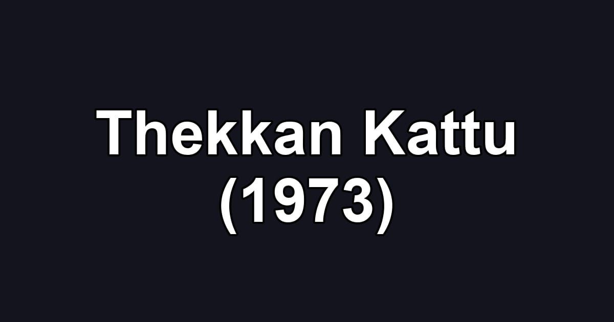 Thekkan Kattu (1973)