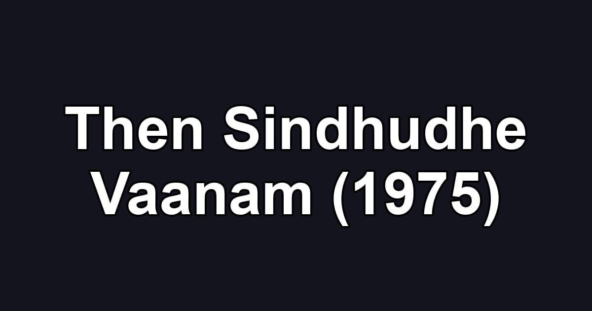 Then Sindhudhe Vaanam (1975)