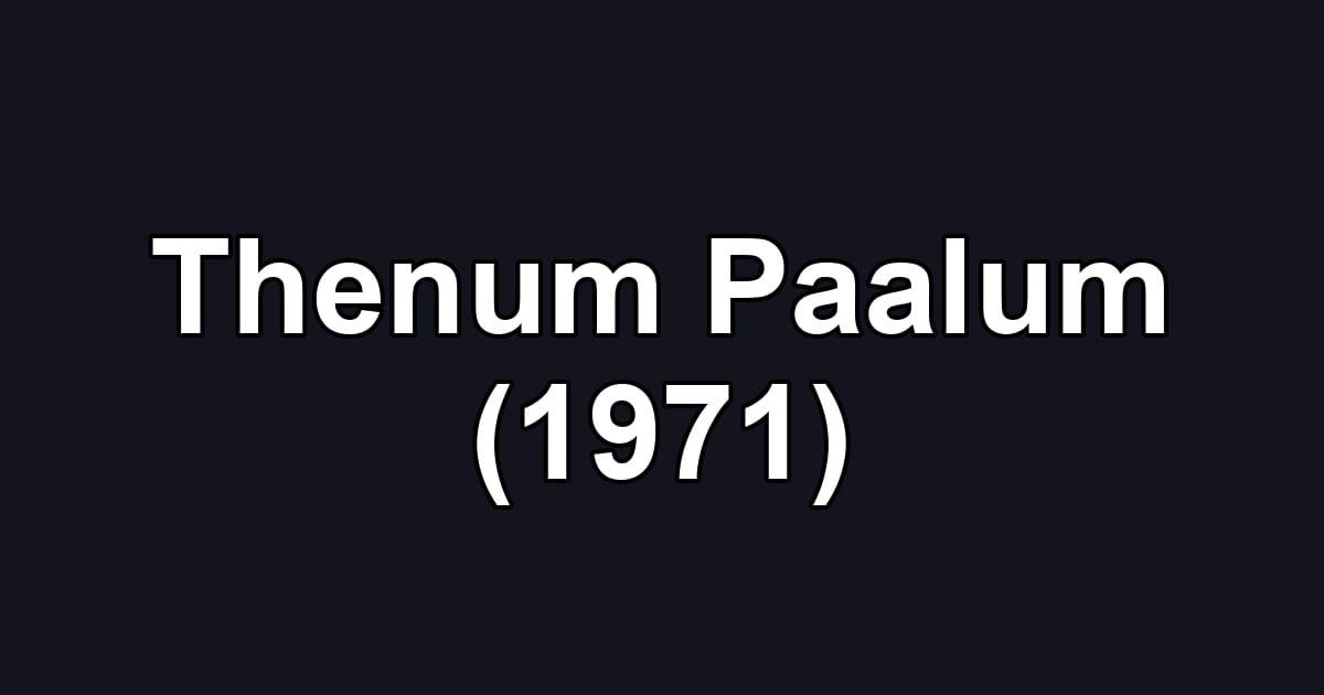 Thenum Paalum (1971)