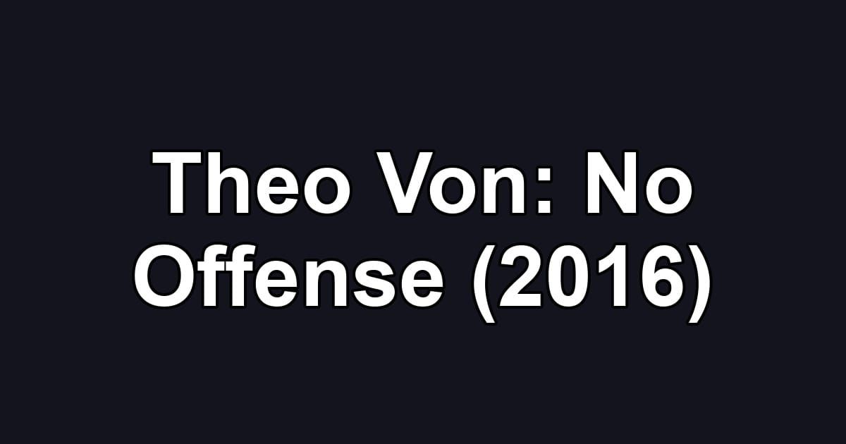 Theo Von: No Offense (2016)