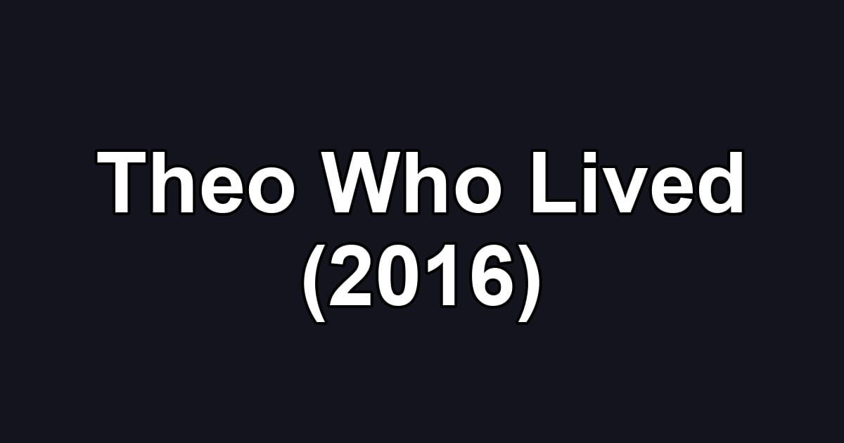 Theo Who Lived (2016)