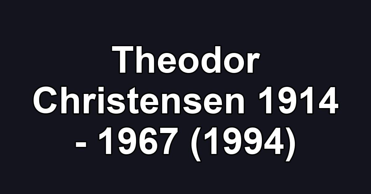 Theodor Christensen 1914 - 1967 (1994)