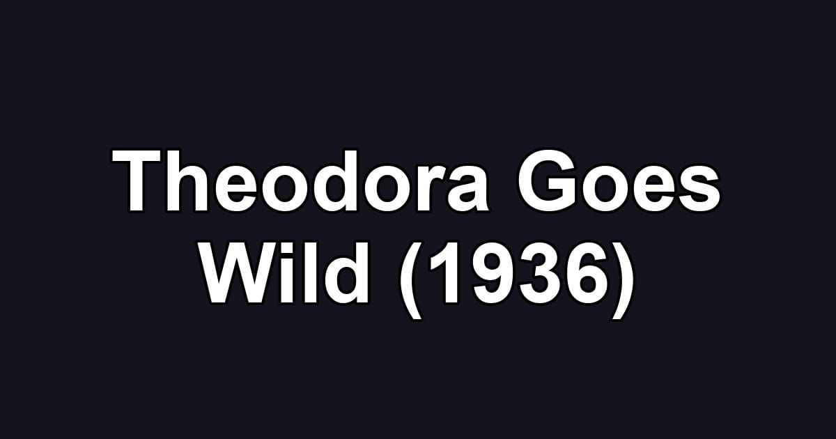 Theodora Goes Wild (1936)