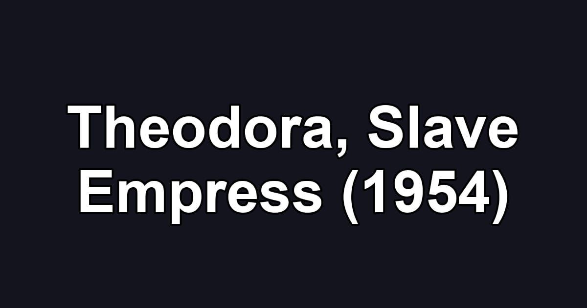 Theodora, Slave Empress (1954)