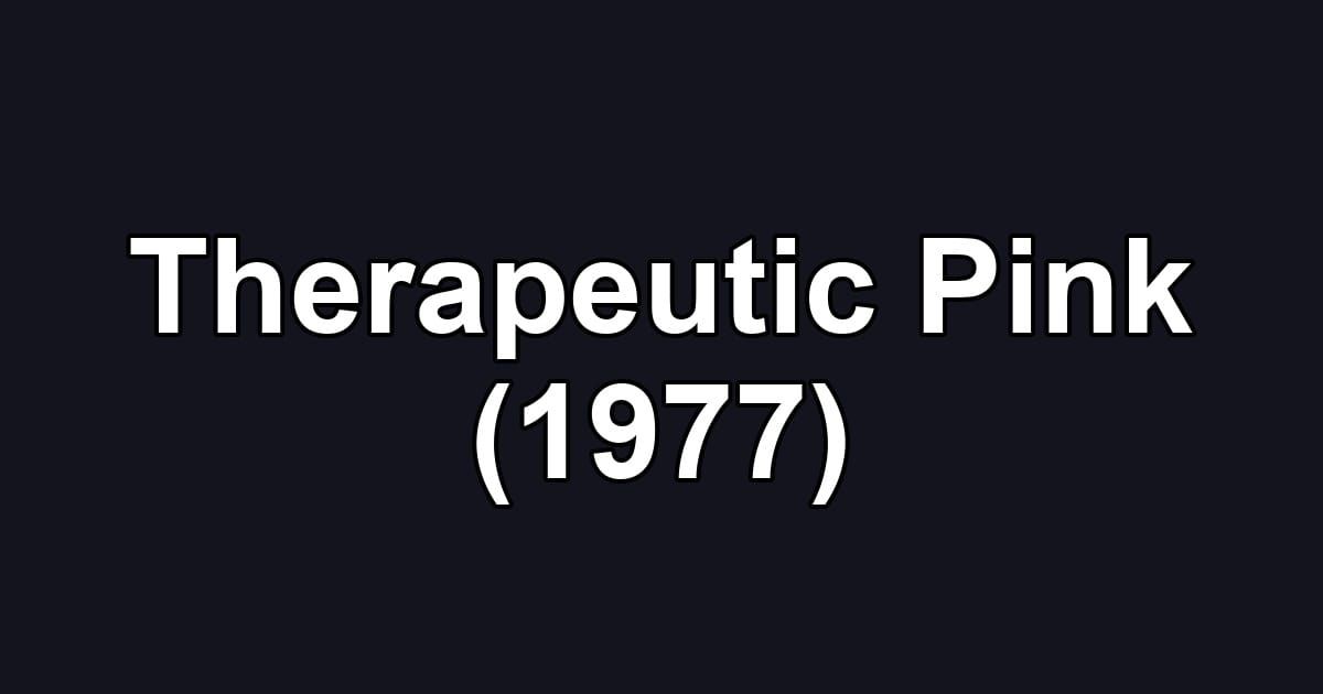 Therapeutic Pink (1977)