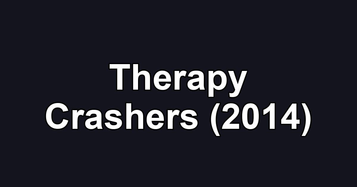Therapy Crashers (2014)
