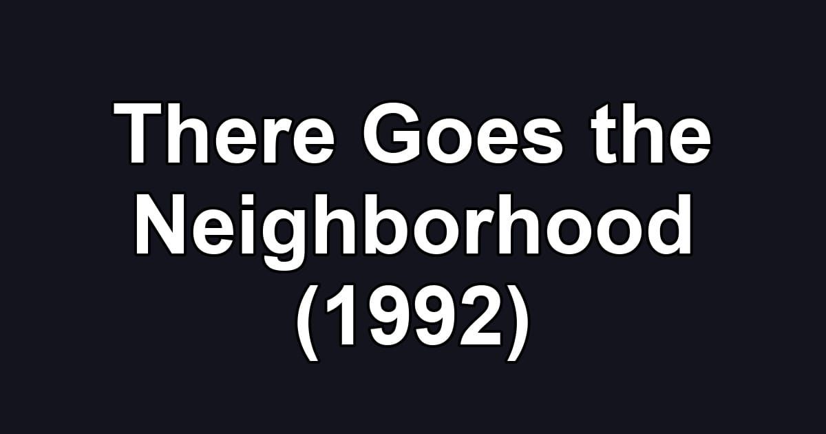 There Goes the Neighborhood (1992)