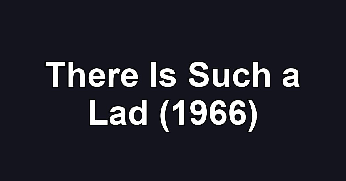 There Is Such a Lad (1966)