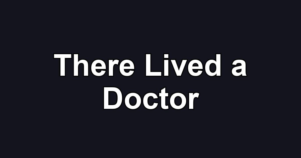 There Lived a Doctor