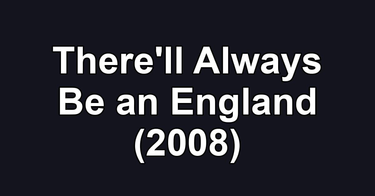 There'll Always Be an England (2008)