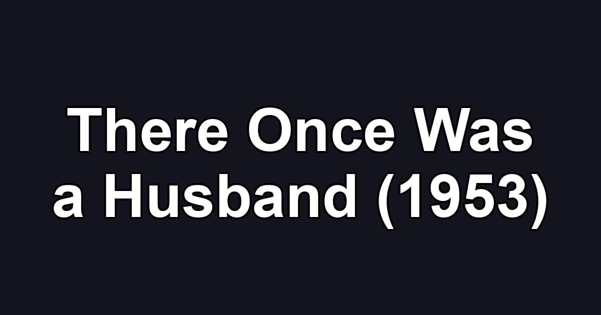 There Once Was a Husband (1953)