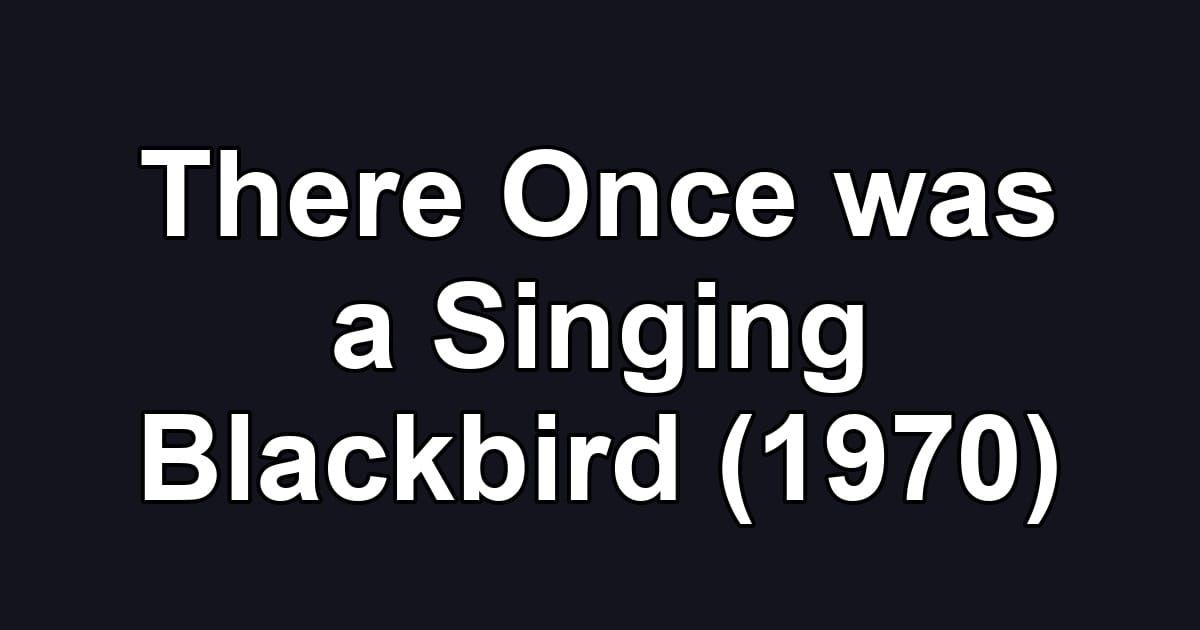 There Once was a Singing Blackbird (1970)