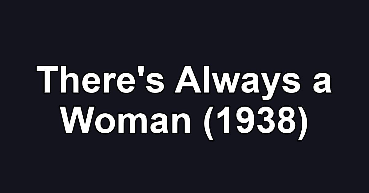 There's Always a Woman (1938)