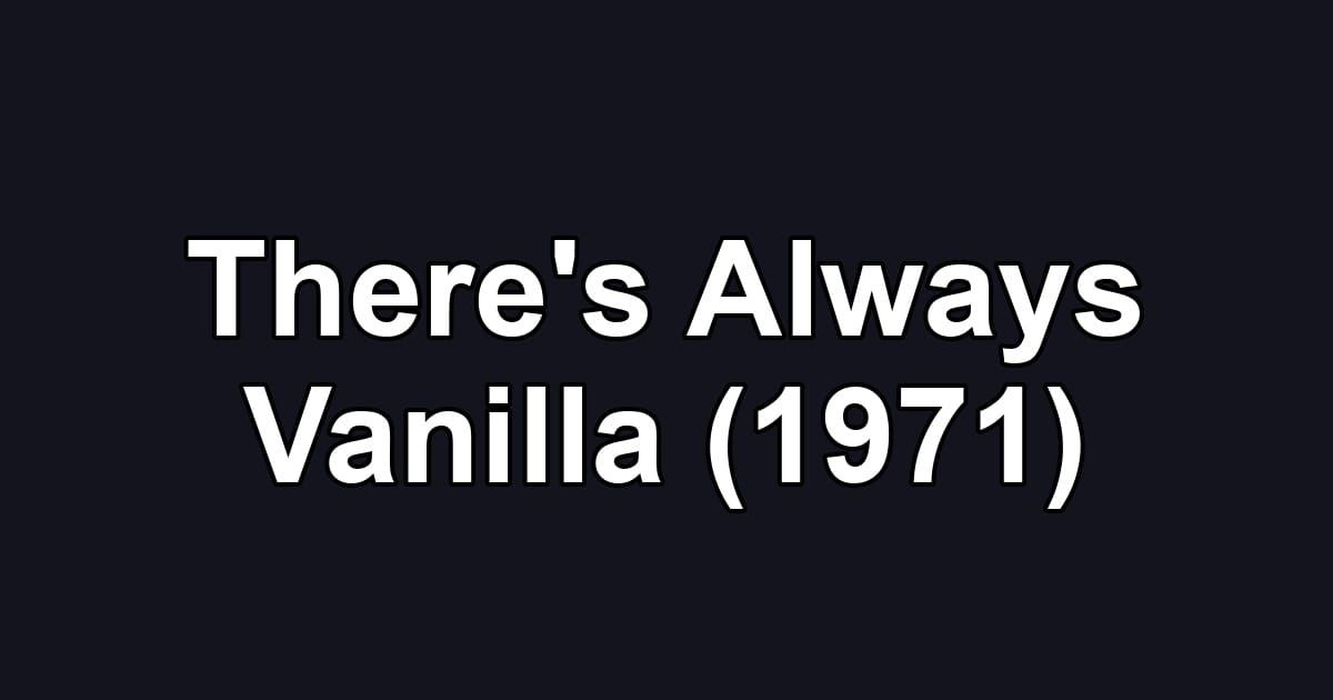There's Always Vanilla (1971)