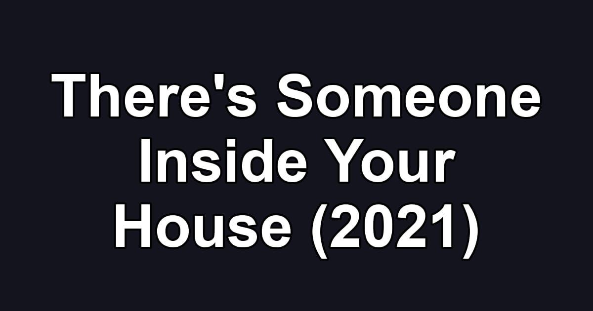 There's Someone Inside Your House (2021)