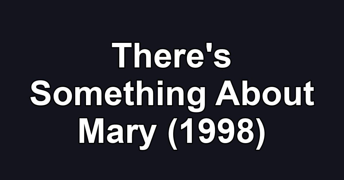 There's Something About Mary (1998)