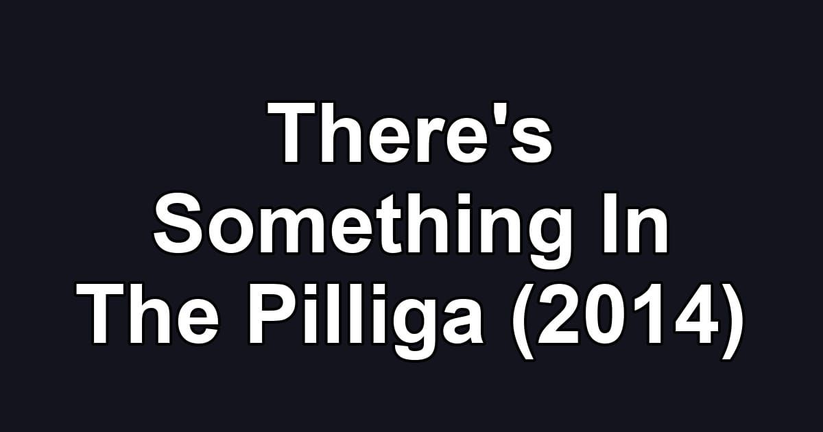There's Something In The Pilliga (2014)