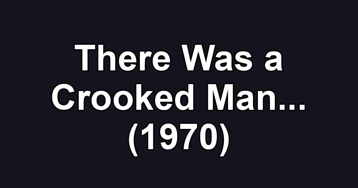 There Was a Crooked Man... (1970)