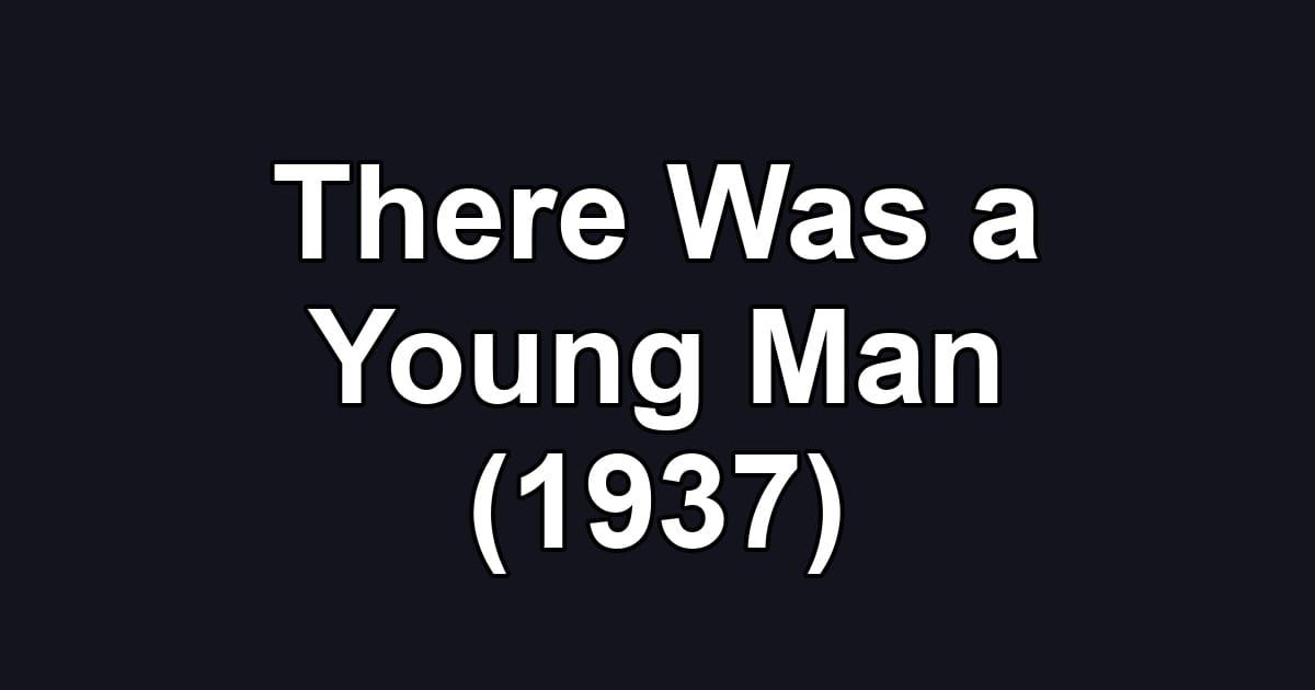 There Was a Young Man (1937)