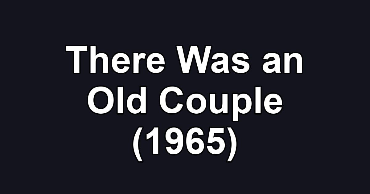 There Was an Old Couple (1965)