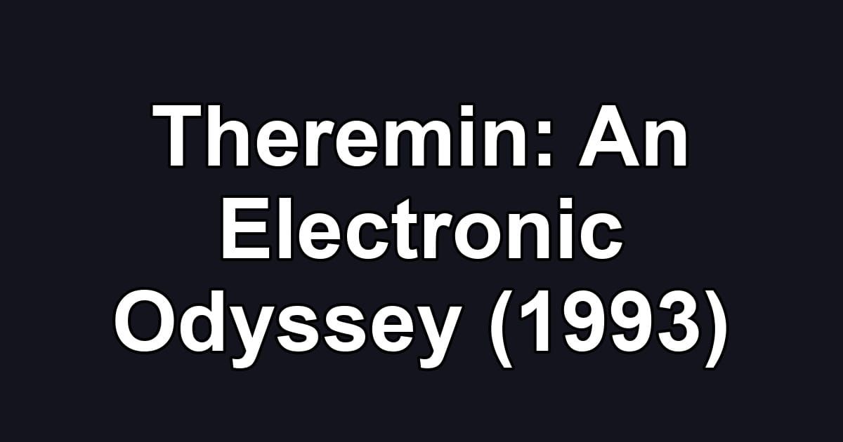 Theremin: An Electronic Odyssey (1993)