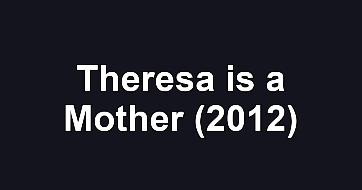 Theresa is a Mother (2012)