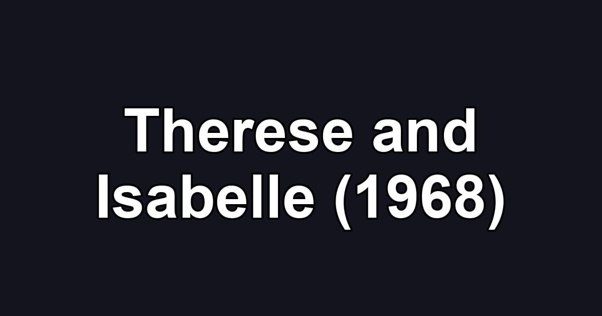 Therese and Isabelle (1968)