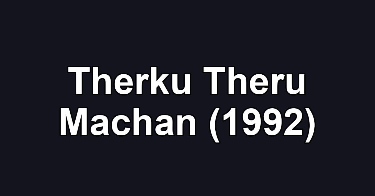 Therku Theru Machan (1992)