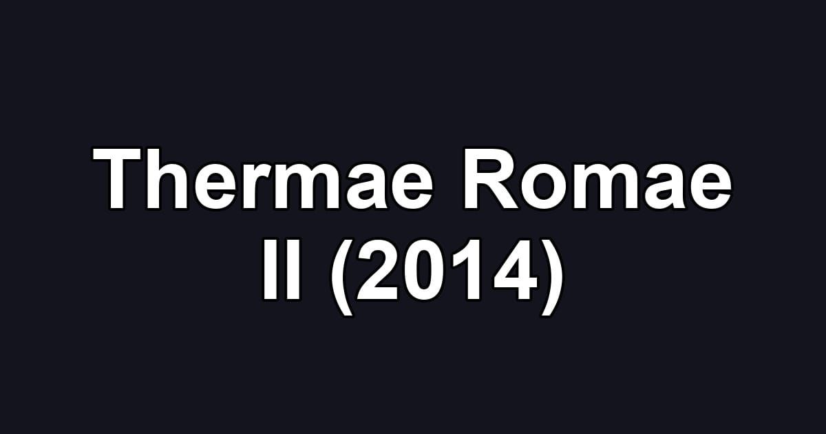 Thermae Romae II (2014)