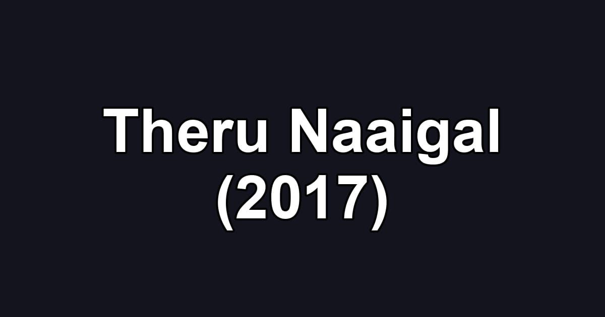 Theru Naaigal (2017)