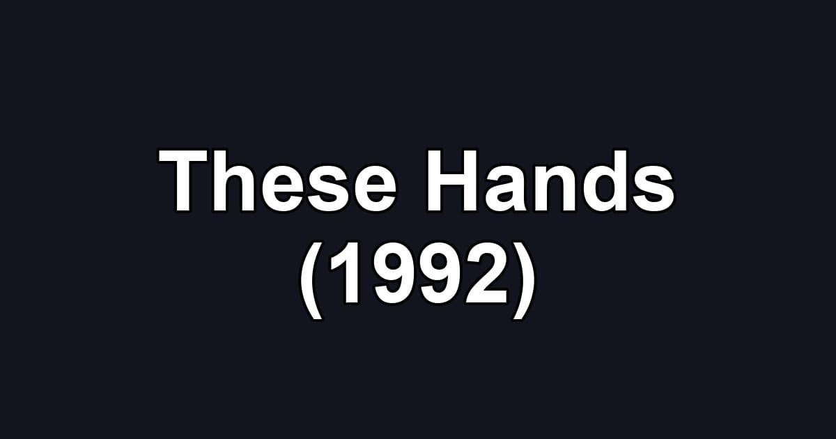 These Hands (1992)