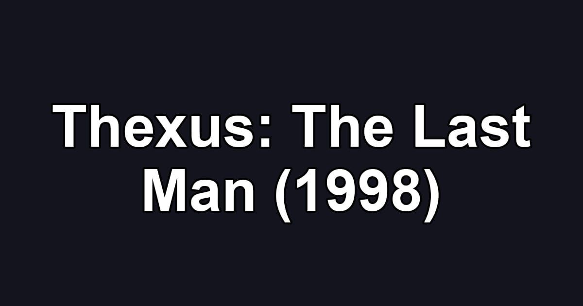 Thexus: The Last Man (1998)