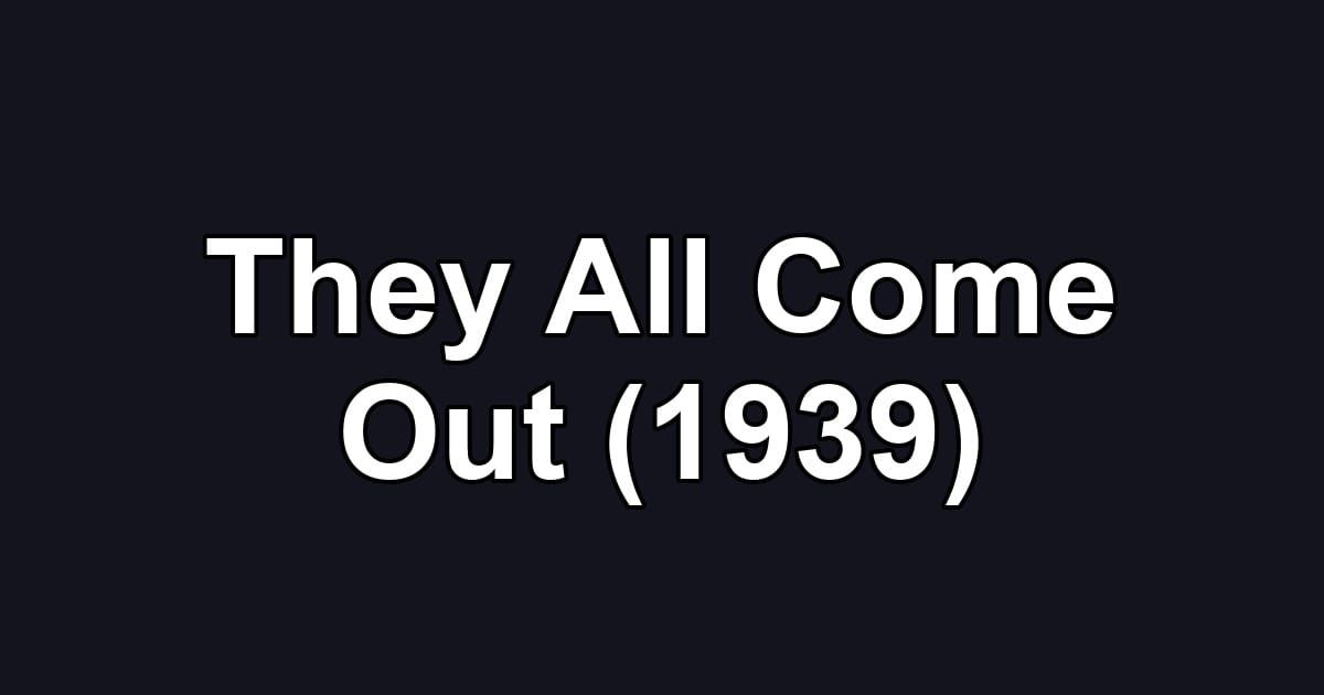 They All Come Out (1939)