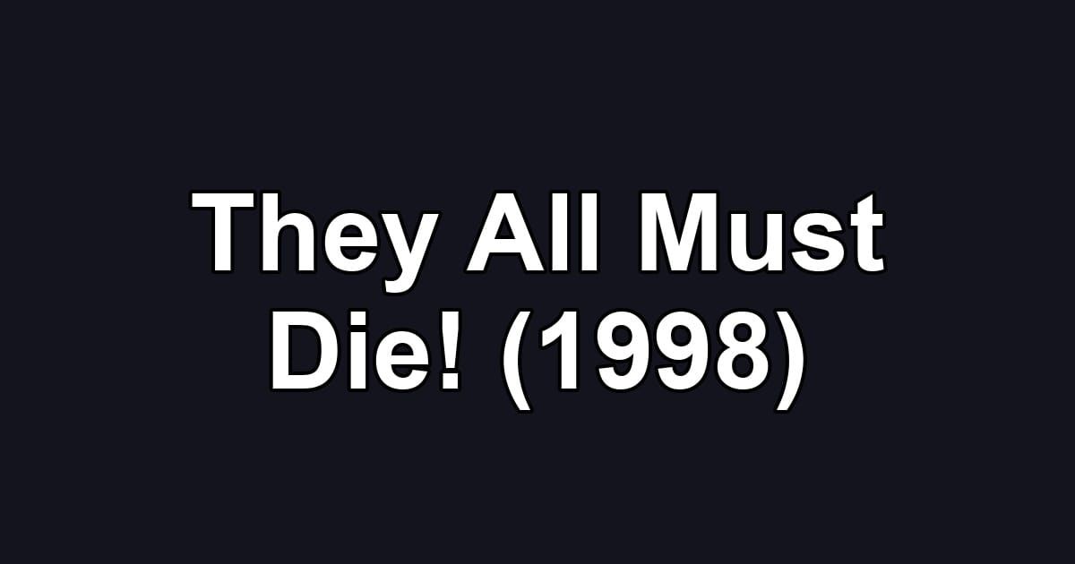 They All Must Die! (1998)