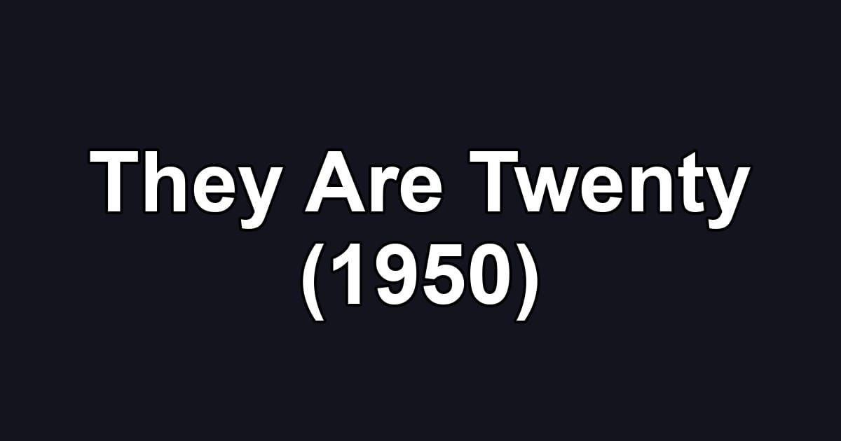 They Are Twenty (1950)