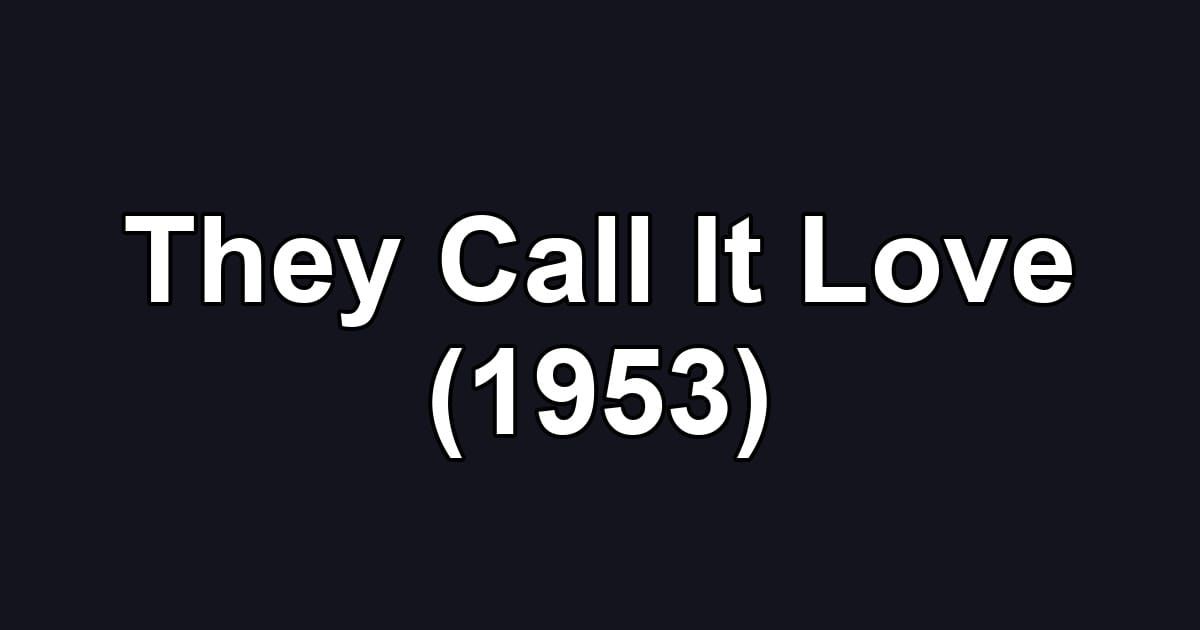 They Call It Love (1953)