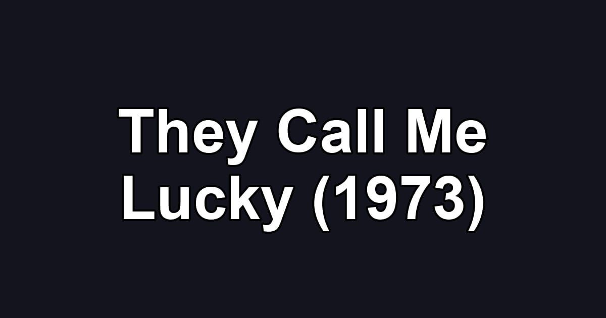 They Call Me Lucky (1973)