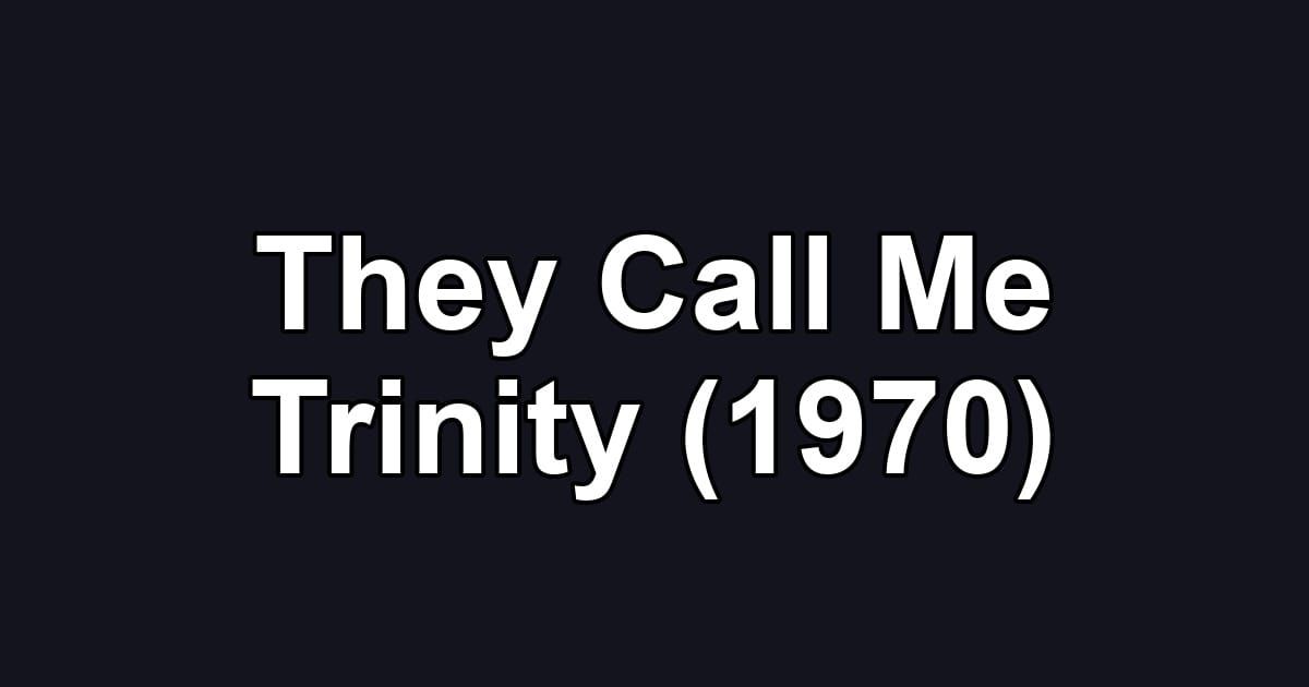 They Call Me Trinity (1970)