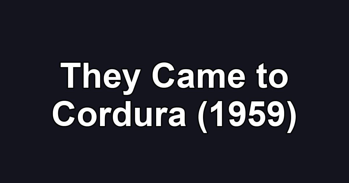 They Came to Cordura (1959)