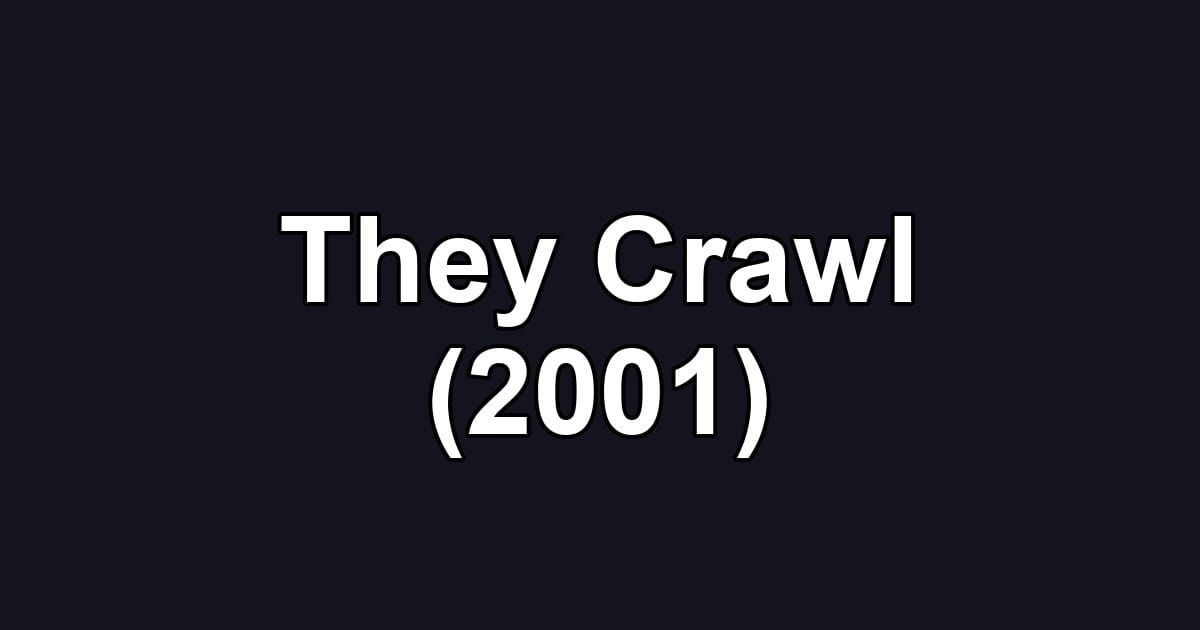 They Crawl (2001)